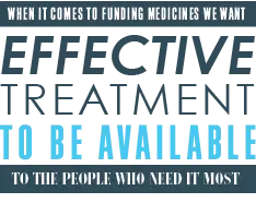 When it comes to funding medicines we want effective treatment to be available to the people who need it most..