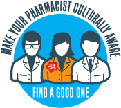 Make your pharmacist culturally aware. Find a good one.